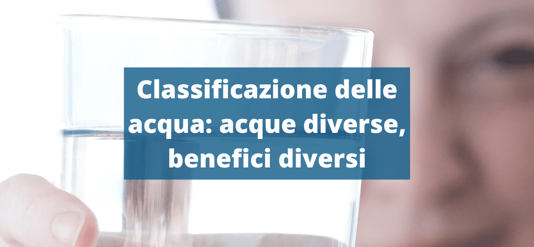 Classificazione delle acque: acque diverse, benefici diversi