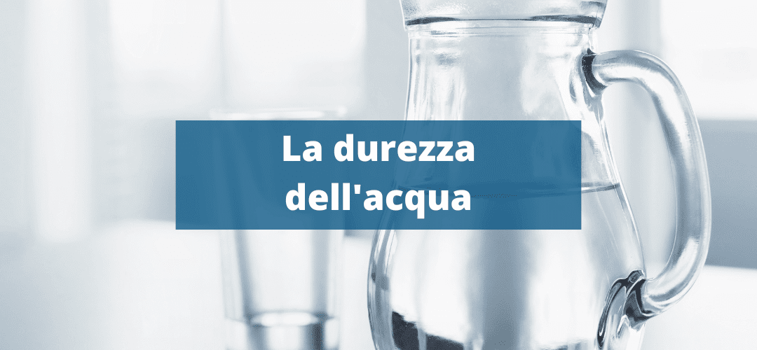 La durezza dell’acqua