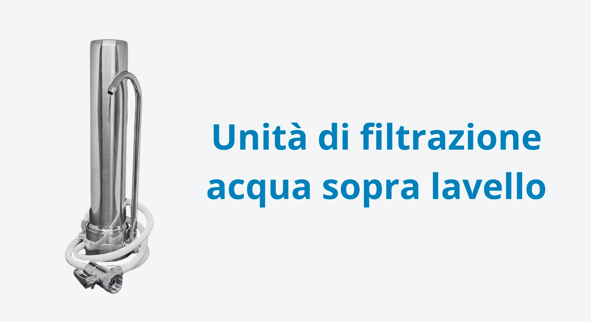 Unità di filtrazione acqua sopra lavello Eivavie